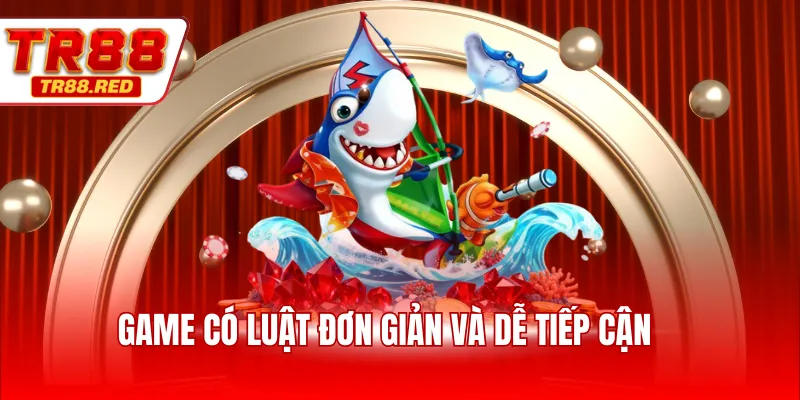 Game có luật đơn giản và dễ tiếp cận